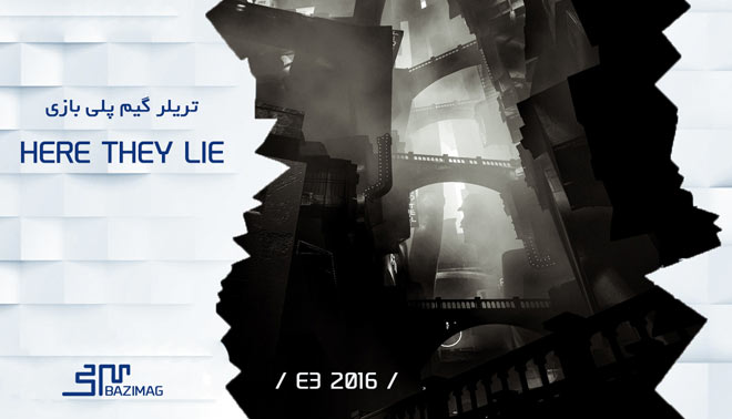 E3 2016 : تریلر معرفی Here They Lie عنوان انحصاری Playstation VR