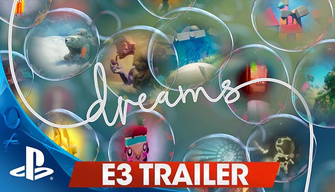 تریلر بازی Dreams پخش شده در E3 2015