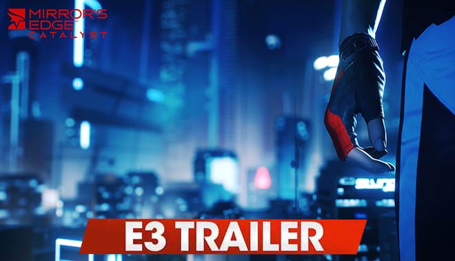 تریلر بازی Mirrors Edge Catalyst پخش شده در E3 2015