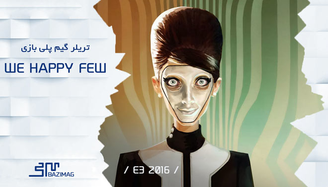 E3 2016 : ویدئوی گیم پلی بازی We Happy Few