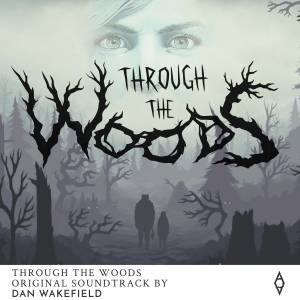 موسیقی متن و آهنگ‌های بازی Through the Woods