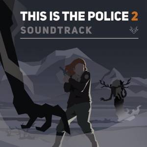 موسیقی متن و آهنگ‌های بازی This is the Police 2