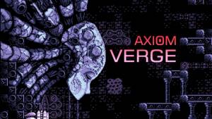 عرضه بازی Axiom Verge برای Xbox One و Wii U