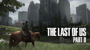 The Last of Us Part 2 ابتدا قرار بود یک بازی کاملا جهان‌باز باشد