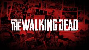 اولین تریلر از بازی Overkill&#039;s The Walking Dead منتشر شد