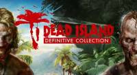 بازی Dead Island: Definitive Collection معرفی شد