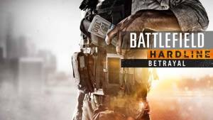 اطلاعاتی از جدیدترین محتوای اضافی عنوان Battlefield Hardline به نام Betrayal