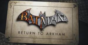 تاریخ عرضه عنوان Batman: Return to Arkham
